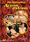 Arena Extrem 8 - Die Spermaflut