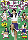 I'm A Cheerleader So Bang Me