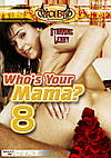 Who's Your Mama? 8